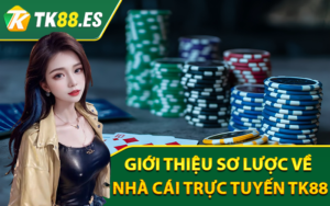 Giới thiệu sơ lược về nhà cái trực tuyến TK88